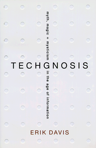 TechGnosis: Myth, Magic, and Mysticism in the Age of Information