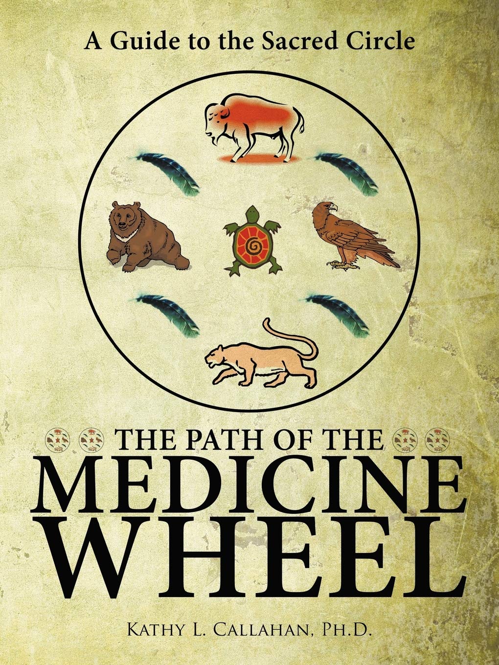 The Path of the Medicine Wheel: A Guide to the Sacred Circle
