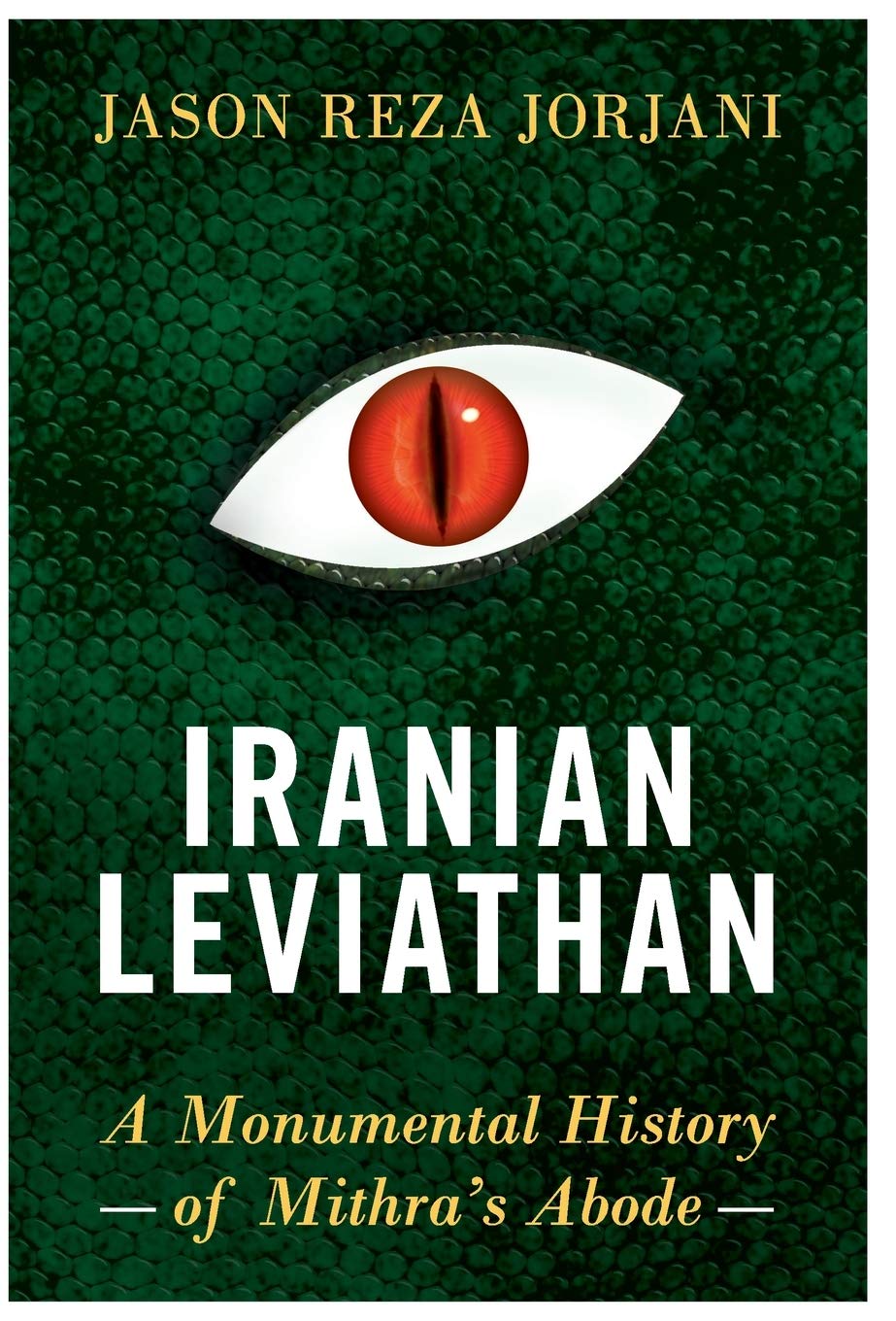 Iranian Leviathan: A Monumental History of Mithra's Abode