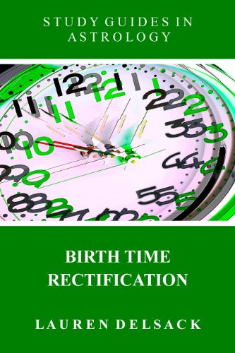 Study Guides in Astrology: Birth Time Rectification