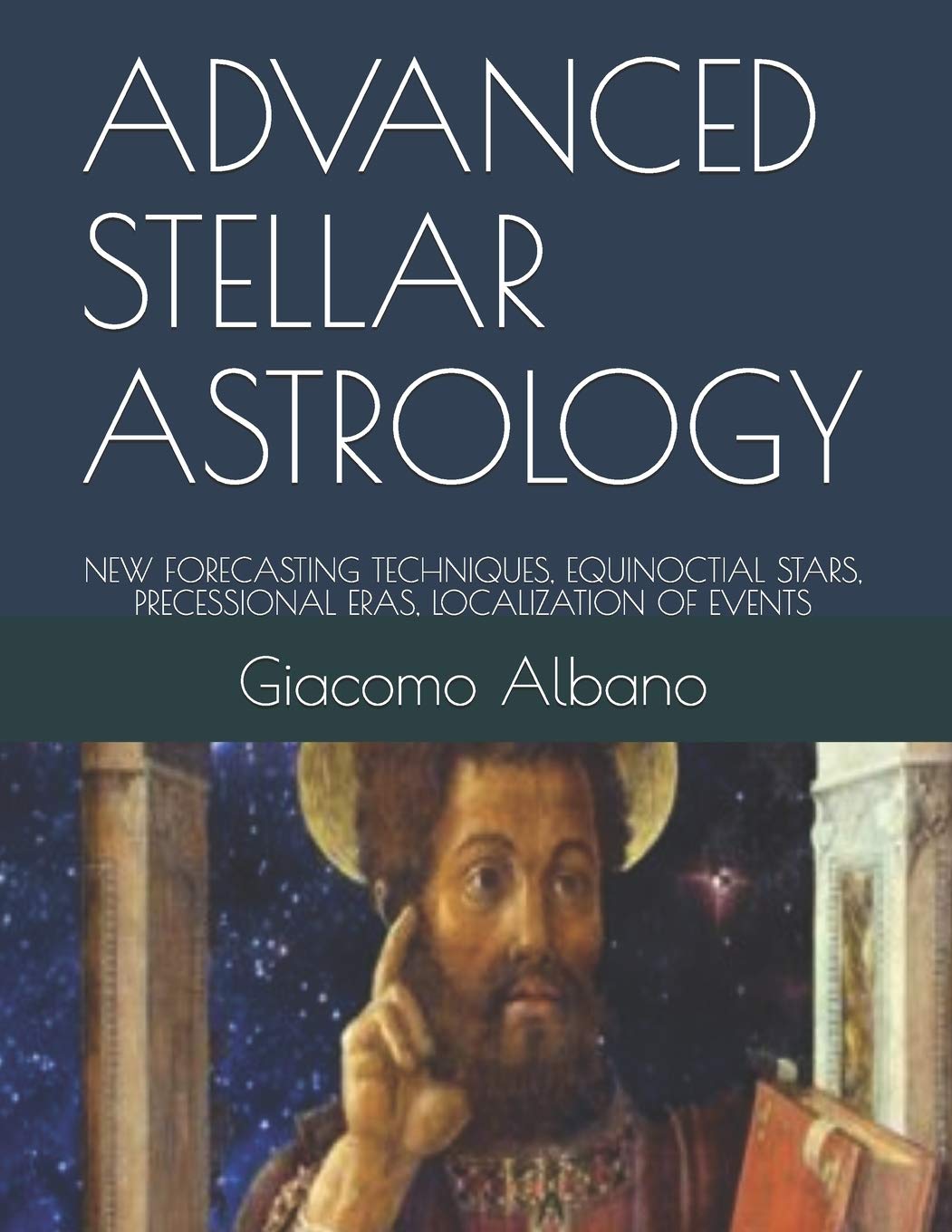 ADVANCED STELLAR ASTROLOGY: NEW FORECASTING TECHNIQUES, EQUINOCTIAL STARS, PRECESSIONAL ERAS, LOCALIZATION OF EVENTS (Italian Edition)