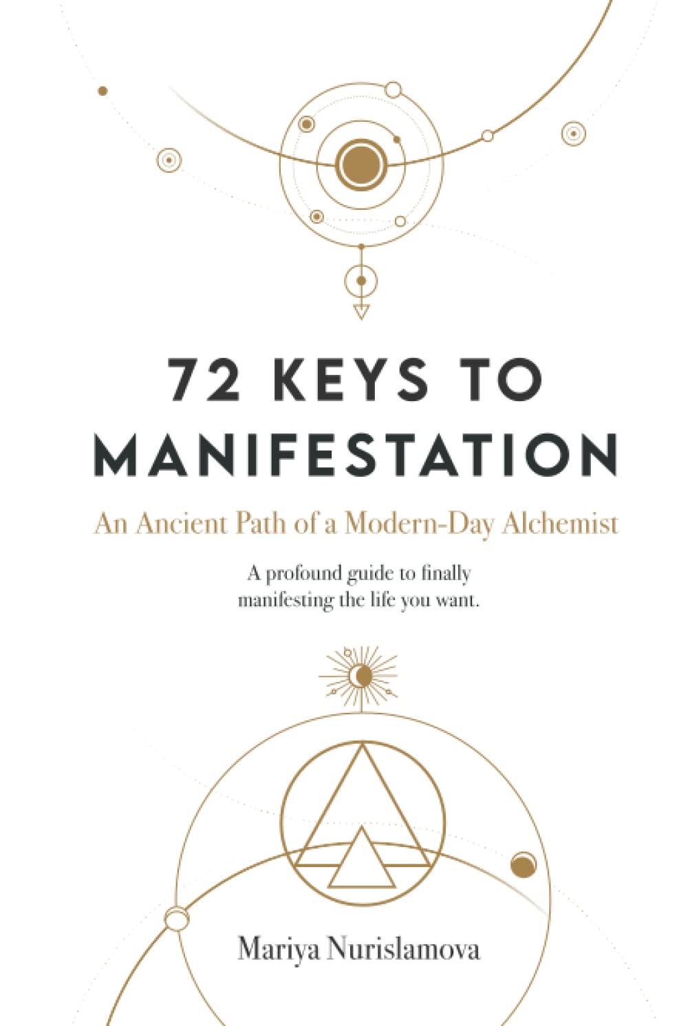 72 Keys to Manifestation: An Ancient Path of a Modern-day Alchemist